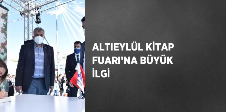 ALTIEYLÜL KİTAP FUARI’NA BÜYÜK İLGİ