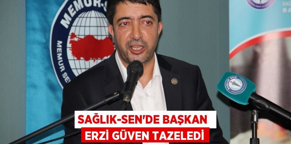 SAĞLIK-SEN’DE BAŞKAN  ERZİ GÜVEN TAZELEDİ