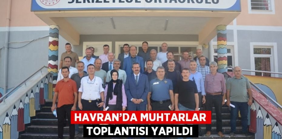 HAVRAN’DA MUHTARLAR TOPLANTISI YAPILDI