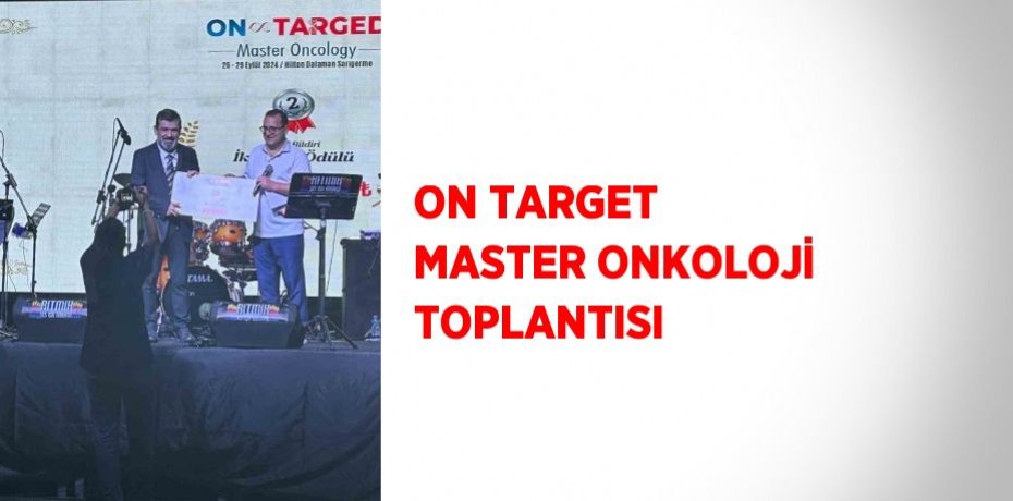 ON TARGET MASTER ONKOLOJİ TOPLANTISI