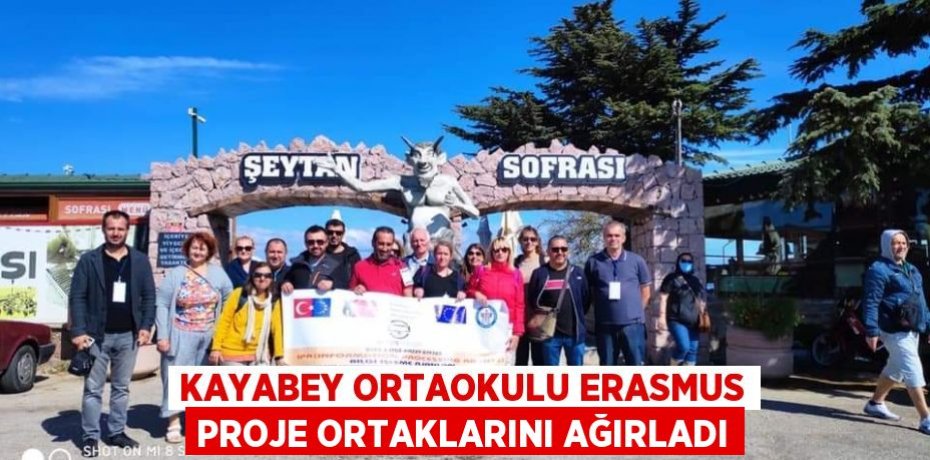 KAYABEY ORTAOKULU ERASMUS PROJE ORTAKLARINI AĞIRLADI