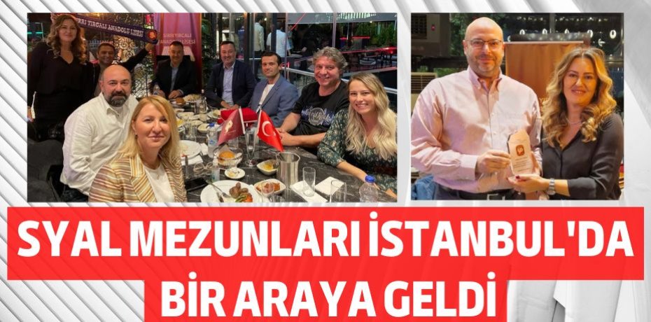 SYAL MEZUNLARI İSTANBUL'DA BİR ARAYA GELDİ