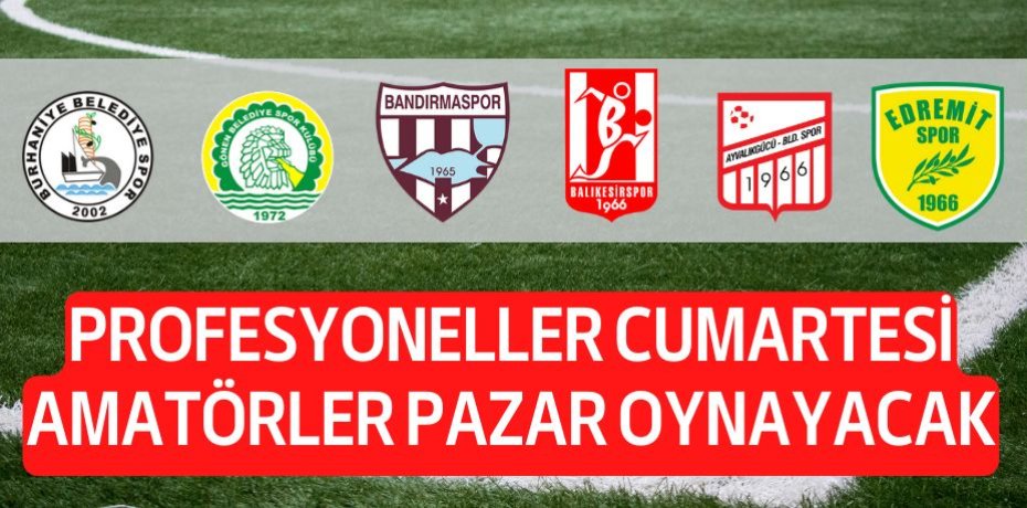 PROFESYONELLER CUMARTESİ AMATÖRLER PAZAR OYNAYACAK