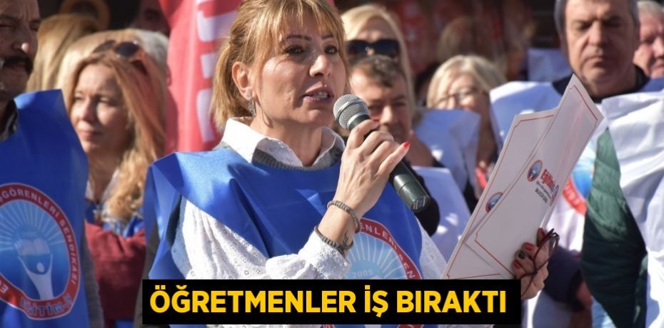 ÖĞRETMENLER İŞ BIRAKTI