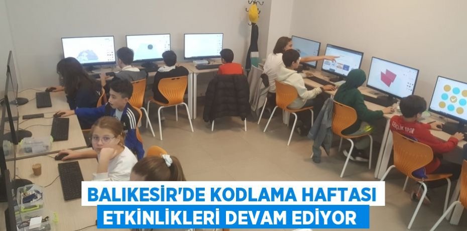 Balıkesir’de Kodlama Haftası etkinlikleri devam ediyor 