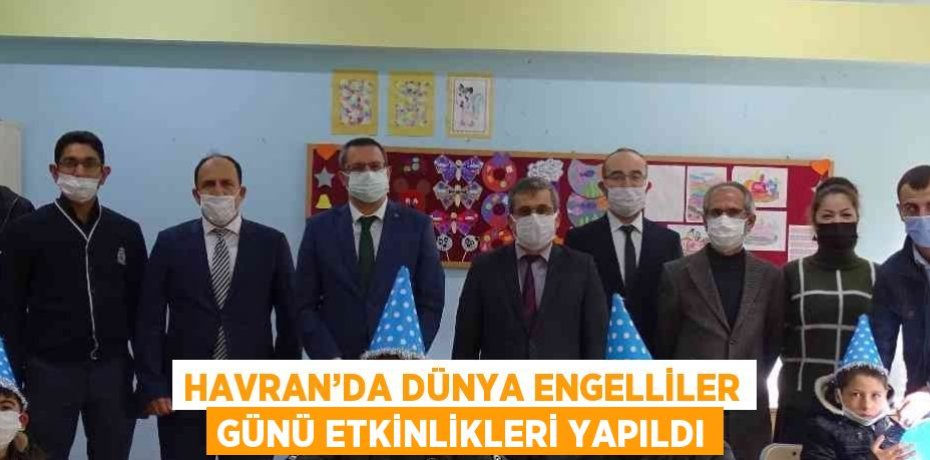 HAVRAN’DA DÜNYA ENGELLİLER GÜNÜ ETKİNLİKLERİ YAPILDI