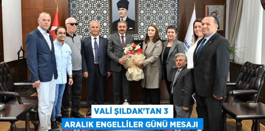 VALİ ŞILDAK’TAN 3 ARALIK ENGELLİLER GÜNÜ MESAJI