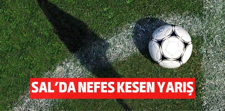 SAL’DA NEFES KESEN YARIŞ
