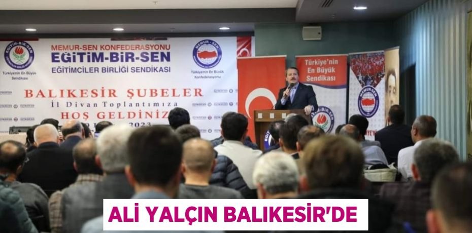 ALİ YALÇIN BALIKESİR’DE