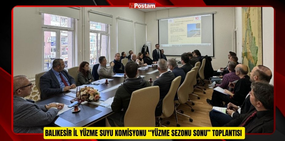 BALIKESİR İL YÜZME SUYU KOMİSYONU “YÜZME SEZONU SONU” TOPLANTISI