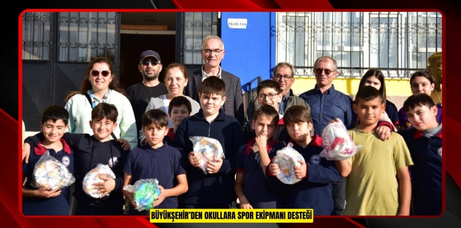 Büyükşehir’den okullara spor ekipmanı desteği