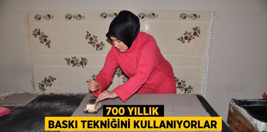 700 yıllık baskı tekniğini kullanıyorlar