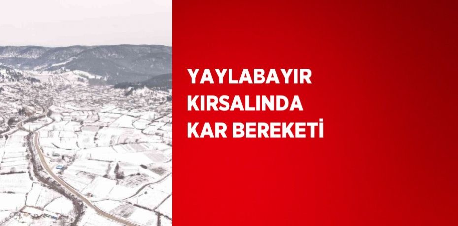 YAYLABAYIR KIRSALINDA KAR BEREKETİ