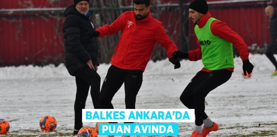 BALKES ANKARA’DA PUAN AVINDA