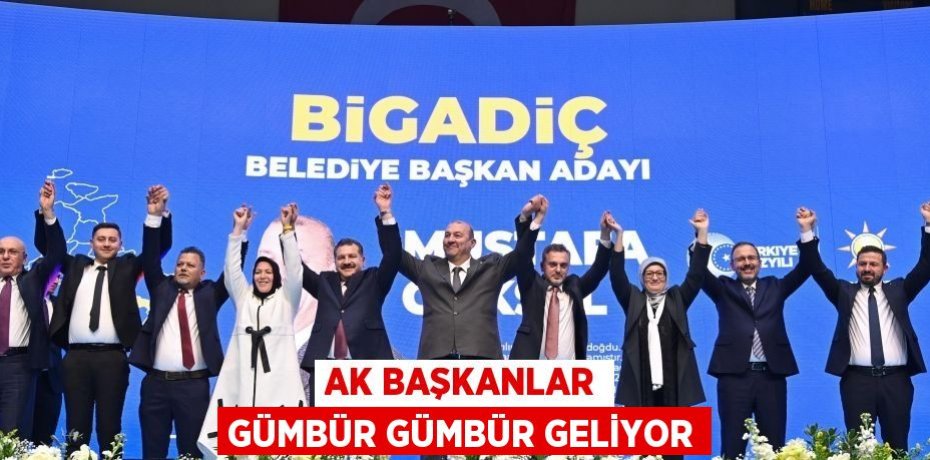 AK başkanlar gümbür gümbür geliyor