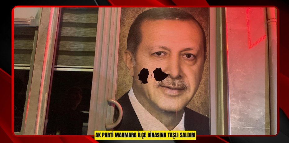 AK Parti Marmara ilçe binasına taşlı saldırı