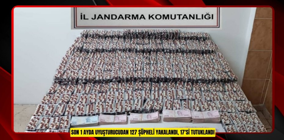 Son 1 ayda uyuşturucudan 127 şüpheli yakalandı, 17'si tutuklandı