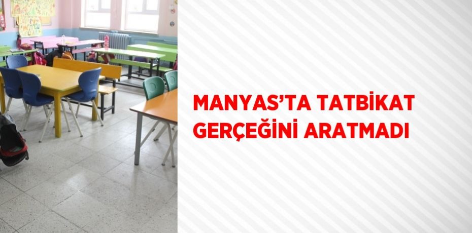 MANYAS’TA TATBİKAT GERÇEĞİNİ ARATMADI