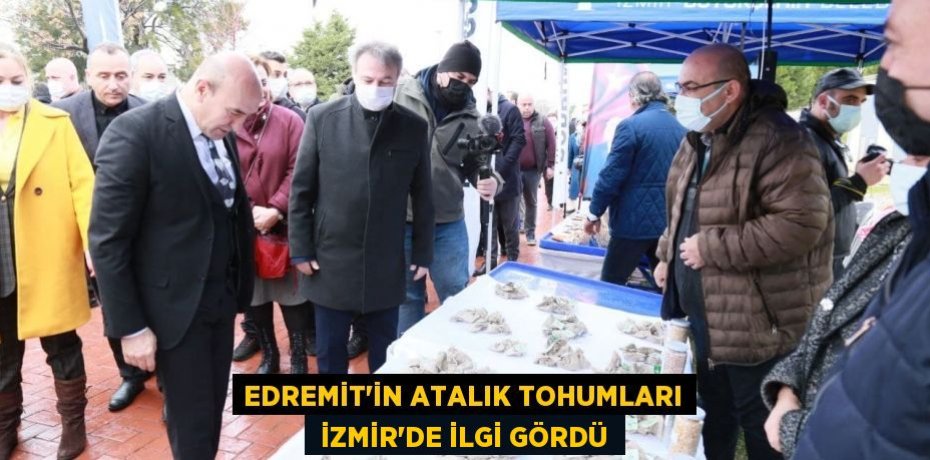 EDREMİT'İN ATALIK TOHUMLARI  İZMİR'DE İLGİ GÖRDÜ