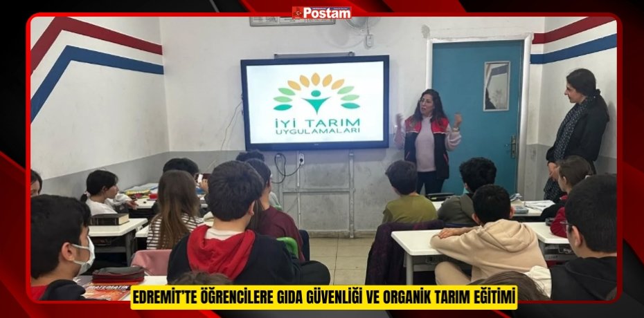 Edremit’te öğrencilere gıda güvenliği ve organik tarım eğitimi