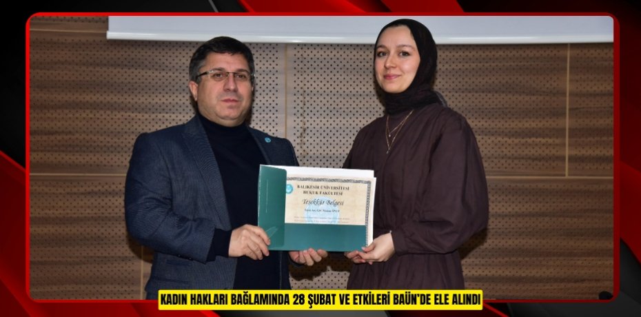 KADIN HAKLARI BAĞLAMINDA 28 ŞUBAT VE ETKİLERİ BAÜN’DE ELE ALINDI