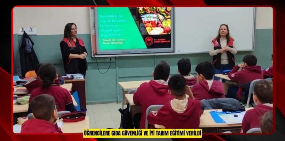 Öğrencilere gıda güvenliği ve iyi tarım eğitimi verildi