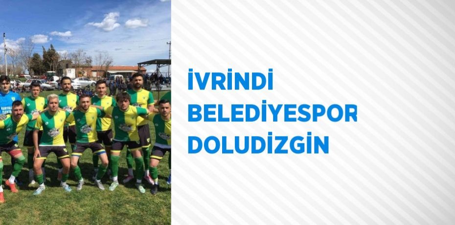 İVRİNDİ BELEDİYESPOR DOLUDİZGİN