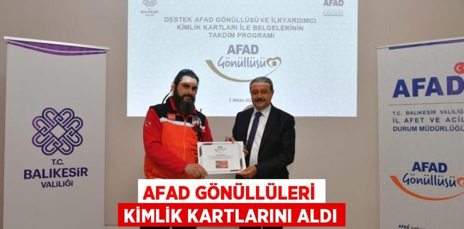 AFAD GÖNÜLLÜLERİ KİMLİK KARTLARINI ALDI