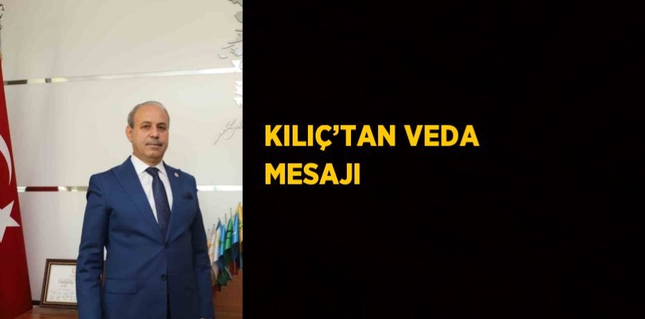 KILIÇ’TAN VEDA MESAJI