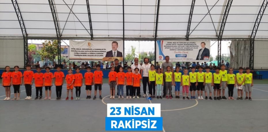 23 NİSAN  RAKİPSİZ