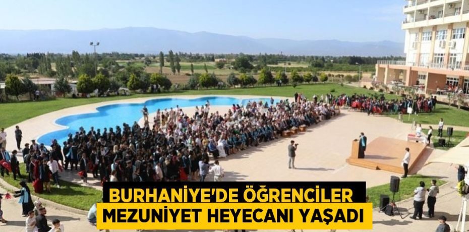 BURHANİYE’DE ÖĞRENCİLER  MEZUNİYET HEYECANI YAŞADI