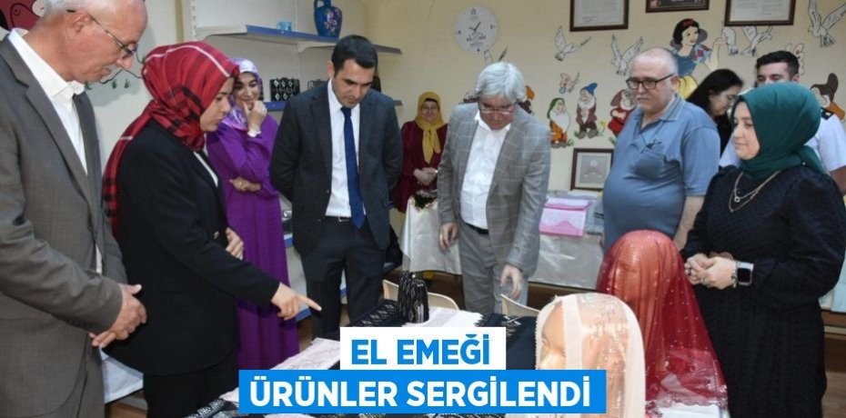 EL EMEĞİ ÜRÜNLER SERGİLENDİ