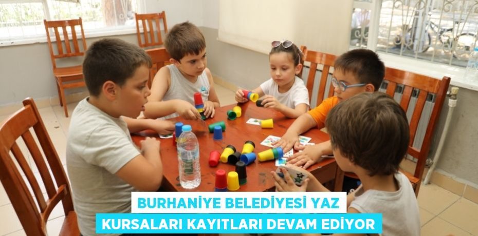 BURHANİYE BELEDİYESİ YAZ KURSALARI KAYITLARI DEVAM EDİYOR