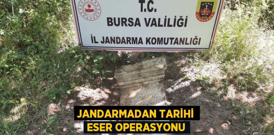 JANDARMADAN TARİHİ ESER OPERASYONU