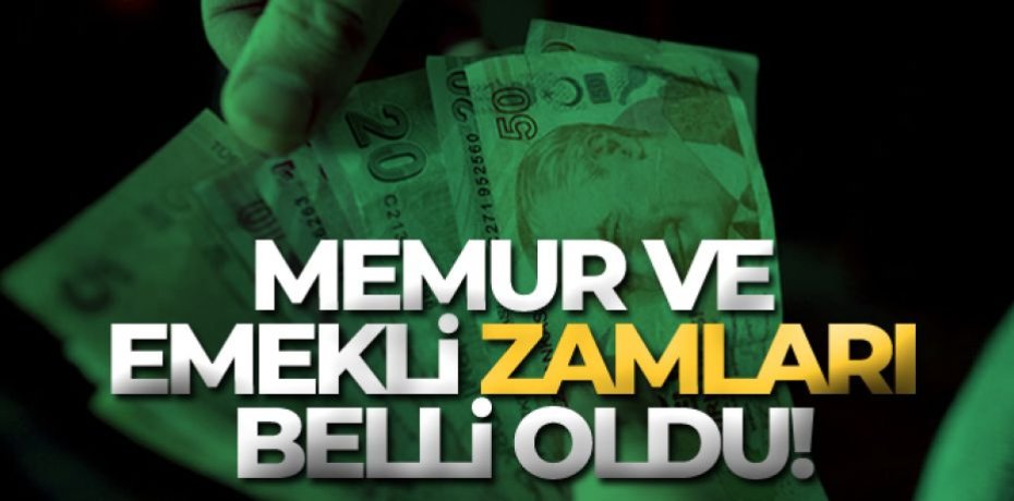 Memur ve emekli zamları belli oldu