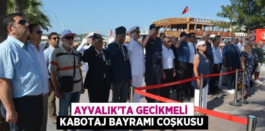 Ayvalık’ta gecikmeli Kabotaj Bayramı coşkusu