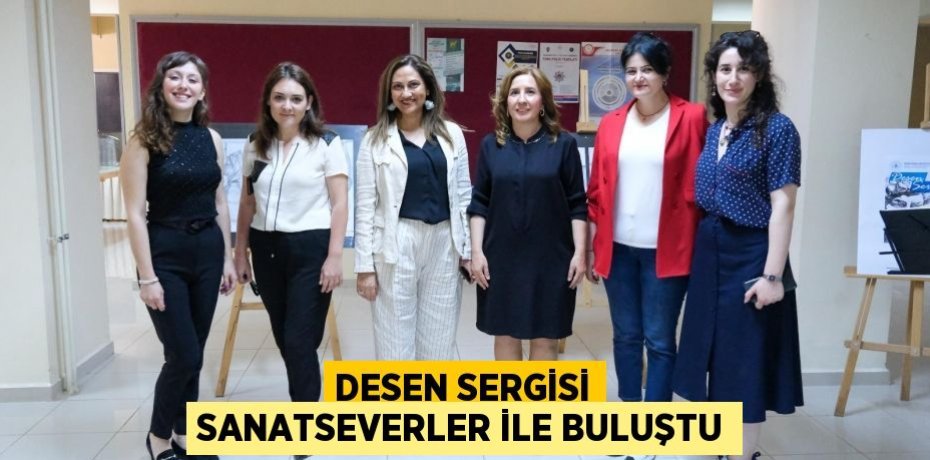 Desen Sergisi sanatseverler ile buluştu