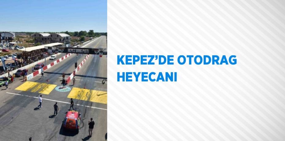 KEPEZ’DE OTODRAG HEYECANI