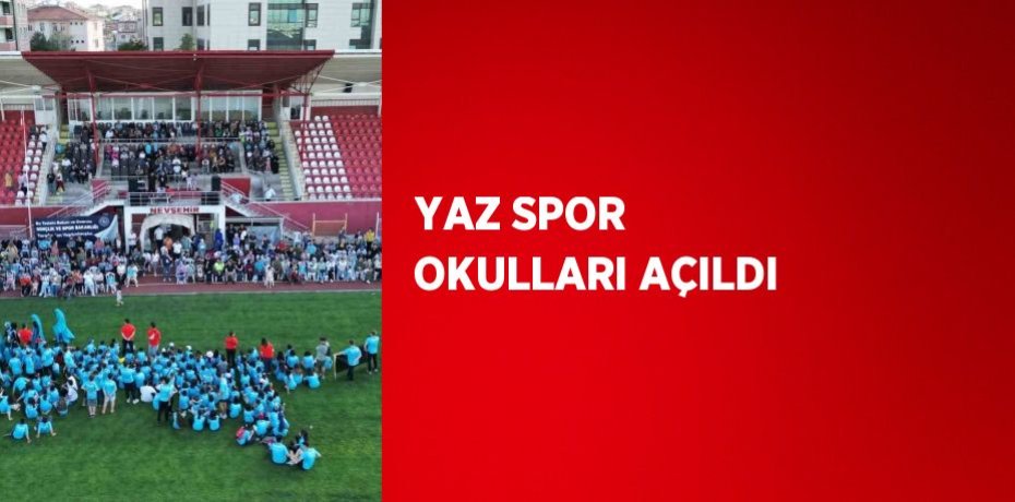 YAZ SPOR OKULLARI AÇILDI