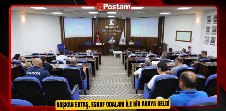 Başkan Ertaş, Esnaf Odaları ile bir araya geldi