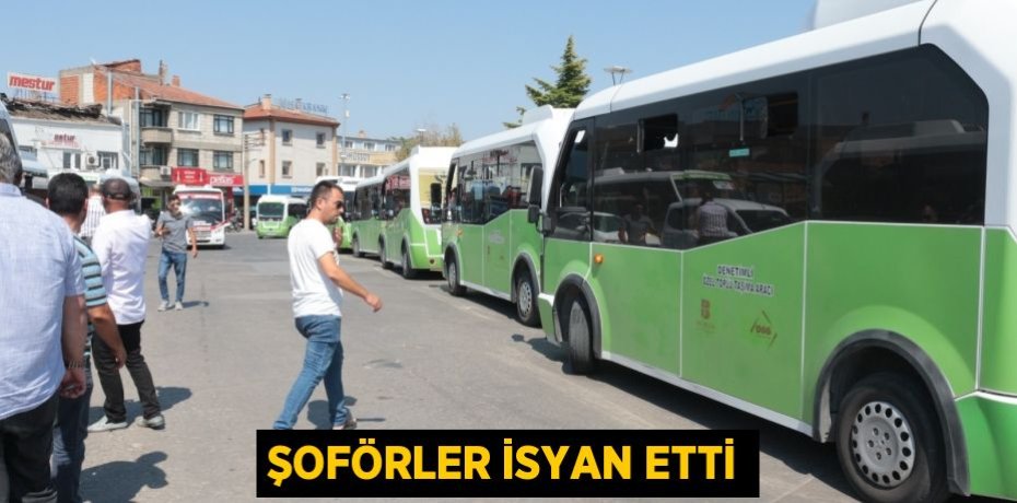ŞOFÖRLER İSYAN ETTİ