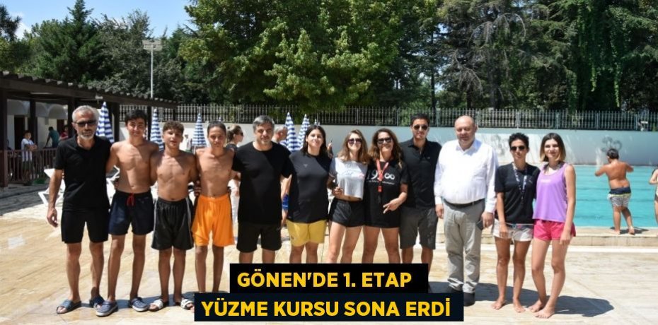 GÖNEN’DE 1. ETAP  YÜZME KURSU SONA ERDİ