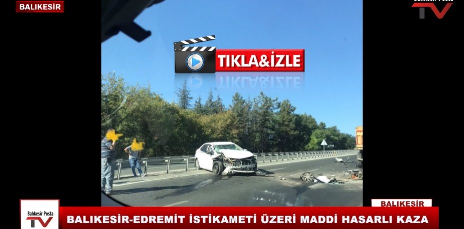 BALIKESİR-EDREMİT YOLU ÜZERİ MADDİ HASARLI KAZA