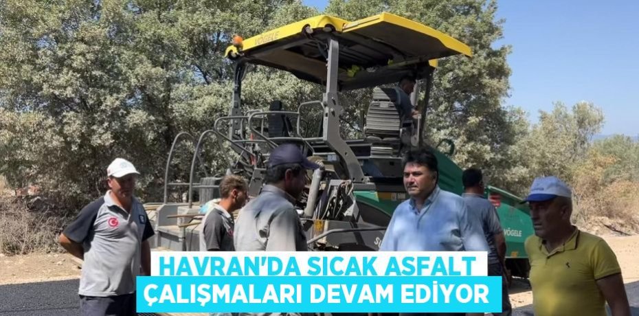 Havran’da sıcak asfalt çalışmaları devam ediyor