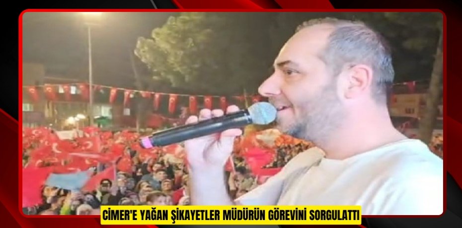 CİMER'e yağan şikayetler müdürün görevini sorgulattı