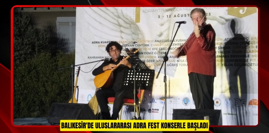 Balıkesir'de Uluslararası Adra Fest konserle başladı
