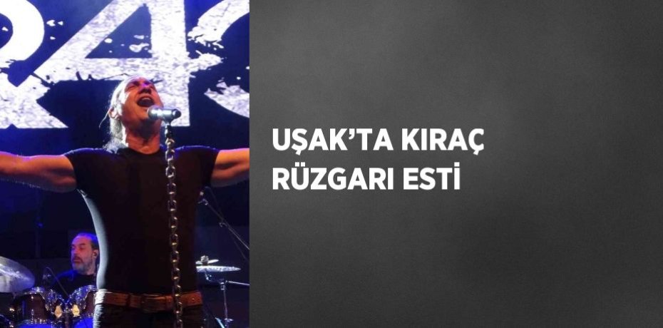 UŞAK’TA KIRAÇ RÜZGARI ESTİ