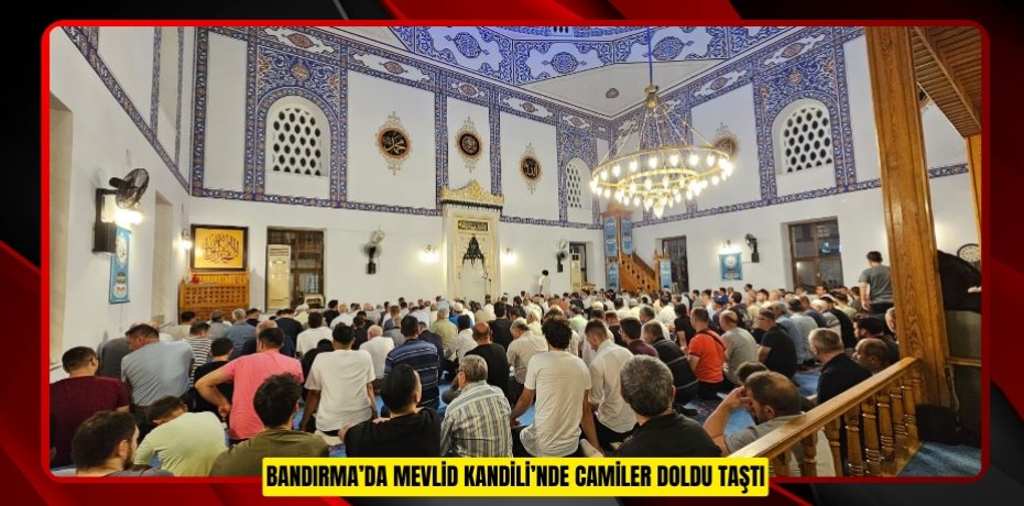 Bandırma’da Mevlid Kandili’nde camiler doldu taştı  