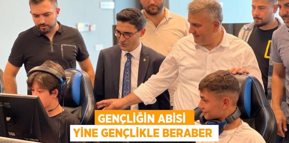 GENÇLİĞİN ABİSİ  YİNE GENÇLİKLE BERABER