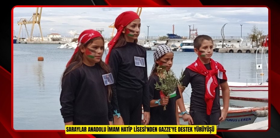 Saraylar Anadolu İmam Hatip Lisesi'nden Gazze'ye destek yürüyüşü  
